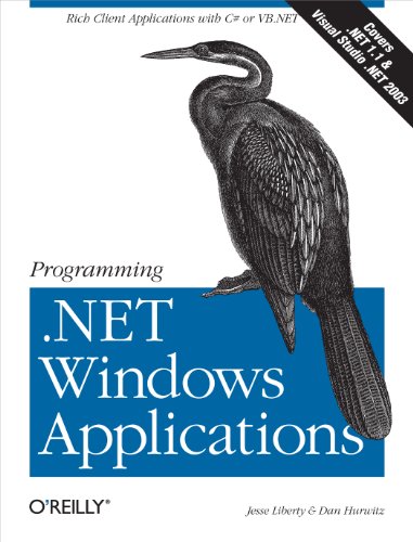 Programming .NET Windows Applications: Rich Client Applications with C# or VB.NET (9780596003210) by Liberty, Jesse; Hurwitz, Dan