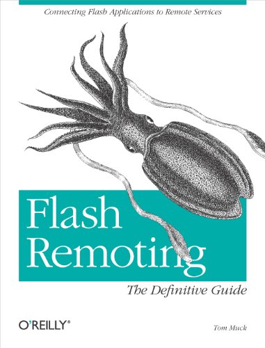 Flash Remoting: The Definitive Guide: Connecting Flash MX Applications to Remote Services - Tom Muck