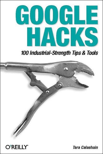 Imagen de archivo de Google Hacks: 100 Industrial-Strength Tips & Tools a la venta por SecondSale