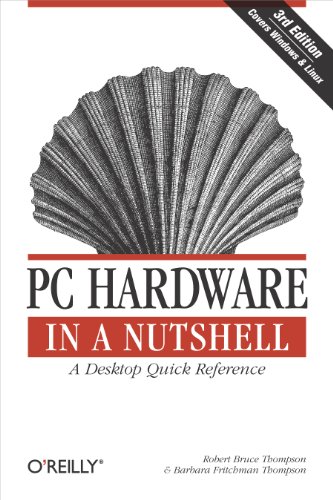 PC Hardware in a Nutshell, 3rd Edition (9780596005139) by Thompson, Robert; Thompson, Barbara Fritchman