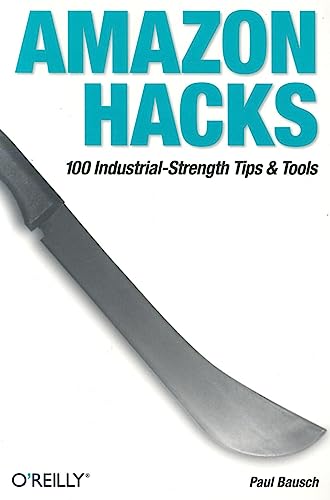 Amazon Hacks: 100 Industrial-Strength Tips & Tools (9780596005429) by Bausch, Paul