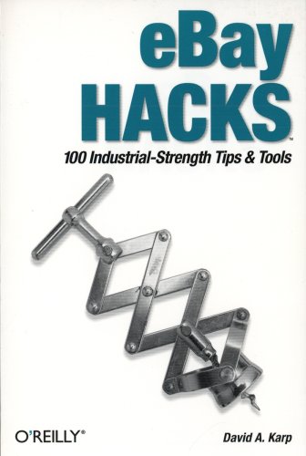 Stock image for eBay Hacks: 100 Industrial-Strength Tips and Tools, First Edition for sale by Wonder Book