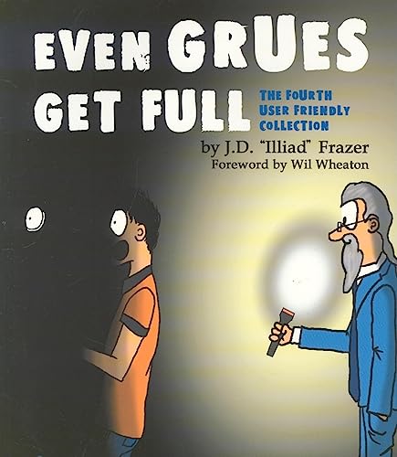 Even Grues Get Full: The Fourth User Friendly Collection (9780596005665) by Frazer, JD