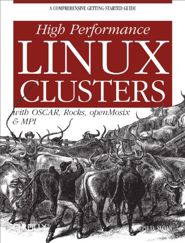 High Performance Linux Clusters with OSCAR, Rocks, OpenMosix, and MPI: A Comprehensive Getting-St...