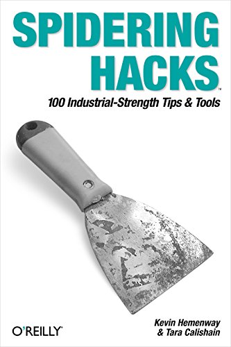Spidering Hacks: 100 Industrial-Strength Tips & Tools (9780596005771) by Hemenway, Kevin; Calishain, Tara