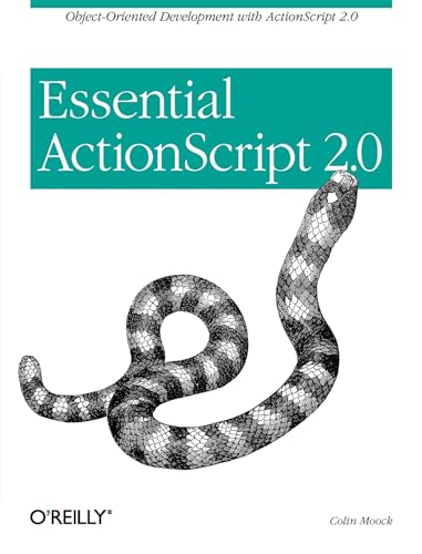 Essential ActionScript 2.0: Object-Oriented Development with ActionScript 2.0 (9780596006525) by Moock, Colin