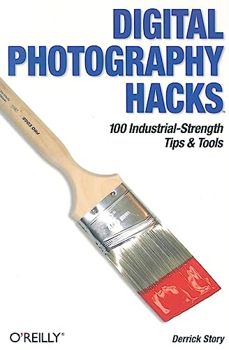 Stock image for Digital Photography Hacks : 100 Industrial-Strength Tips and Tools for sale by Better World Books