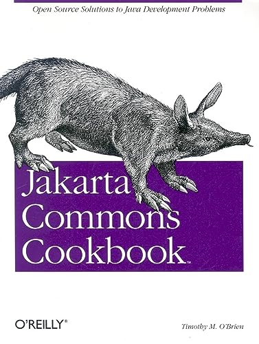 Jakarta Commons Cookbook: Open Source Solutions to Java Development Problems (9780596007065) by O'Brien, Timothy