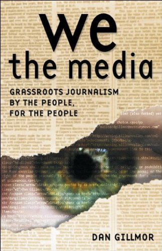 Stock image for We The Media: Grassroots Journalism By the People, For the People for sale by UHR Books