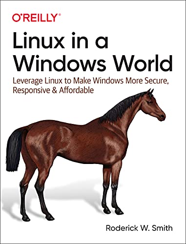 Beispielbild fr Linux in a Windows World : Leverage Linux to Make Windows More Secure, Responsive and Affordable zum Verkauf von Better World Books