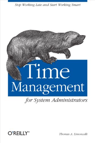 9780596007836: Time Management for System Administrators: Stop Working Late and Start Working Smart