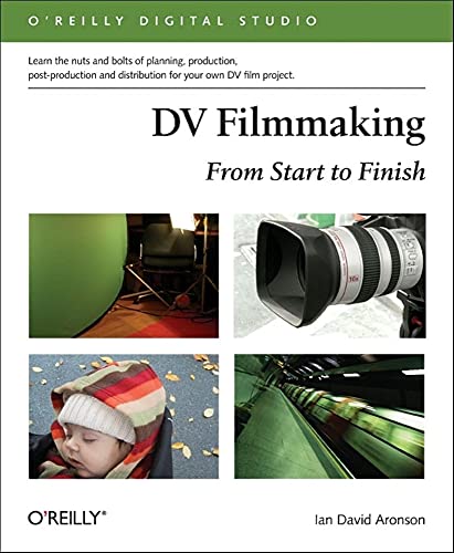 Stock image for DV Filmmaking  " From Start to Finish +DVD (O'Reilly Digital Studio) for sale by WorldofBooks