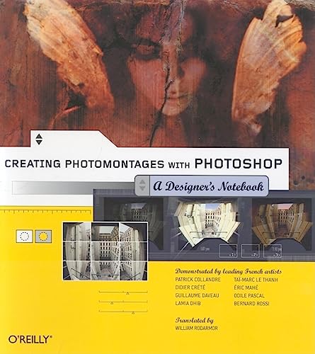 Stock image for Creating Photomontages with Photoshop: A Designer's Notebook: A Designer's Notebook for sale by HPB-Red