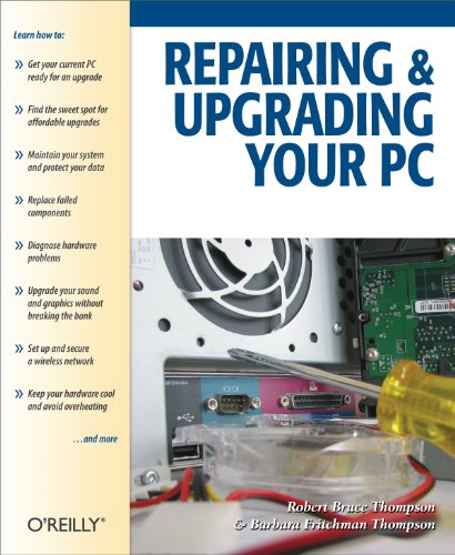 Repairing and Upgrading Your PC (9780596008666) by Thompson, Robert; Thompson, Barbara Fritchman