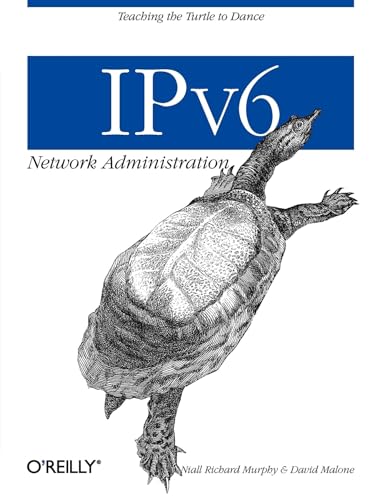 Stock image for IPv6 Network Administration : Teaching the Turtle to Dance for sale by Better World Books