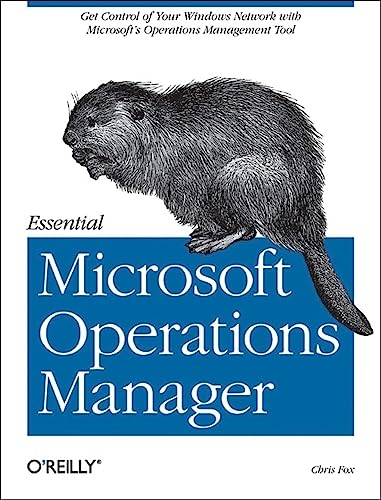 Beispielbild fr Essential Microsoft Operations Manager: Get Control of Your Windows Network with Microsoft's Operations Management Tool zum Verkauf von Wonder Book