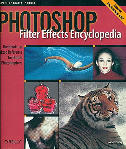 Imagen de archivo de Photoshop Filter Effects Encyclopedia: The Hands-On Desktop Reference for Digital Photographers a la venta por ThriftBooks-Atlanta
