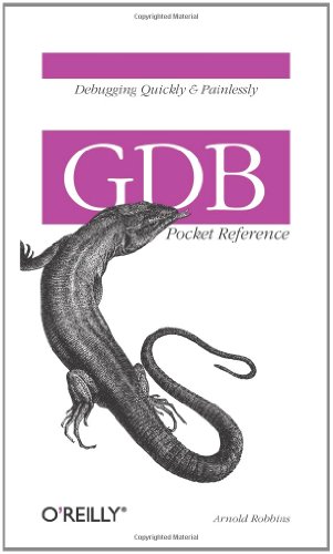 Imagen de archivo de GDB Pocket Reference: Debugging Quickly & Painlessly with GDB (Pocket Reference (O'Reilly)) a la venta por HPB-Emerald