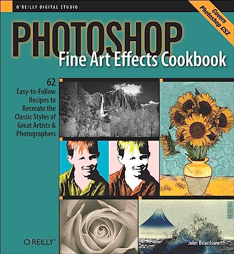 Beispielbild fr Photoshop Fine Art Effects Cookbook: 62 Easy-to-Follow Recipes for Creating the Classic Styles of Great Artists and Photographers zum Verkauf von Jenson Books Inc