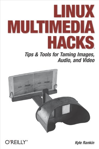 Stock image for Linux Multimedia Hacks : Tips and Tools for Taming Images, Audio, and Video for sale by Better World Books