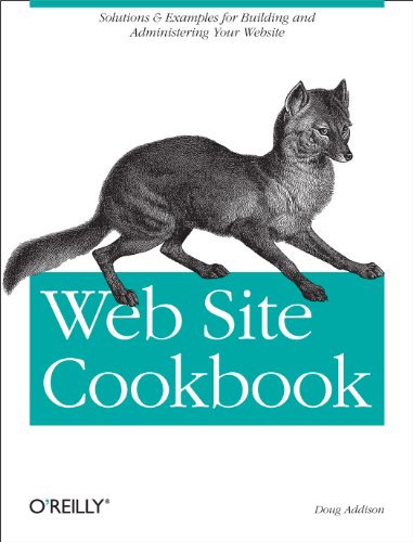 Web Site Cookbook: Solutions & Examples for Building and Administering Your Web Site (9780596101091) by Addison, Doug