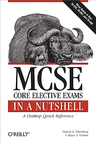 Beispielbild fr MCSE Core Elective Exams in a Nutshell : Covers Exams 70-270, 70-297, and 70-298 zum Verkauf von Better World Books