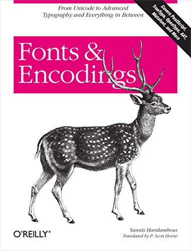 9780596102425: FONTS AND ENCODINGS: From Advanced Typography to Unicode and Everything in Between