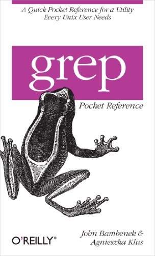 Imagen de archivo de Grep Pocket Reference : A Quick Pocket Reference for a Utility Every Unix User Needs a la venta por Better World Books