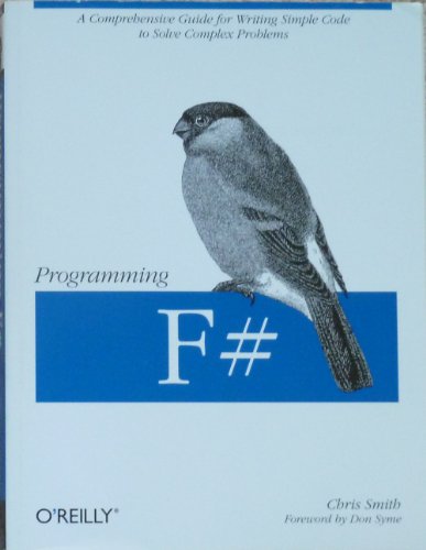 Stock image for Programming F#: A Comprehensive Guide for Writing Simple Code to Solve Complex Problems for sale by ThriftBooks-Atlanta