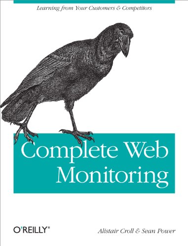 9780596155131: Complete Web Monitoring: Watching Performance, Users, and Communities