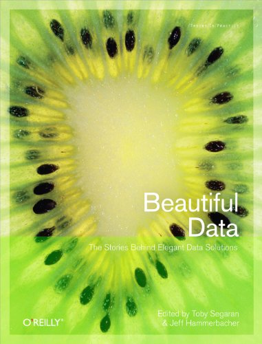 Beispielbild fr Beautiful Data : The Stories Behind Elegant Data Solutions zum Verkauf von Better World Books