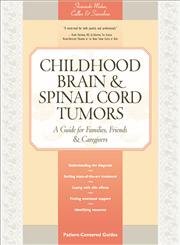 Beispielbild fr Childhood Brain & Spinal Cord Tumors: A Guide for Families, Friends & Caregivers zum Verkauf von SecondSale