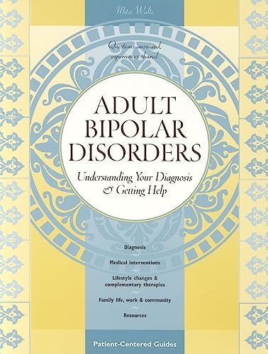 Beispielbild fr Adult Bipolar Disorders: Understanding Your Diagnosis and Getting Help zum Verkauf von Half Price Books Inc.