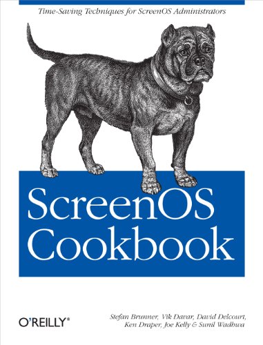 ScreenOS Cookbook: Time-Saving Techniques for ScreenOS Administrators (9780596510039) by Brunner, Stefan; Davar, Vik; Delcourt, David; Draper, Ken; Kelly, Joe