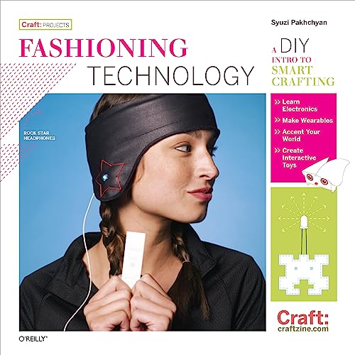 Beispielbild fr Fashioning Technology : A DIY Intro to Smart Crafting zum Verkauf von Better World Books