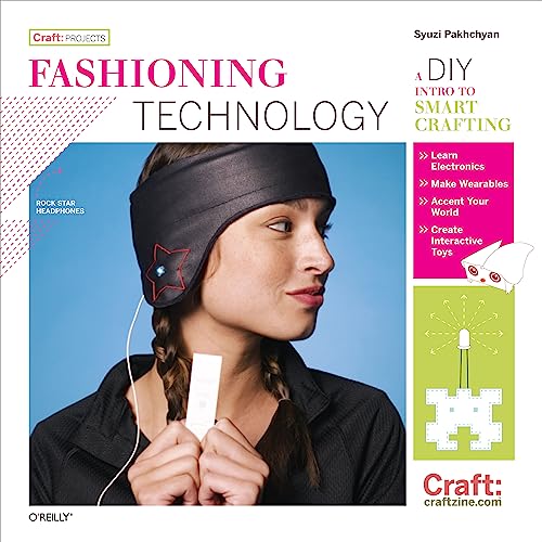 Stock image for Fashioning Technology: A DIY Intro to Smart Crafting (Craft: Projects) for sale by Orion Tech