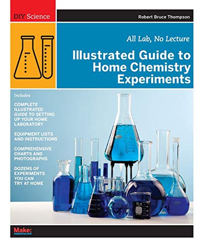 Stock image for Illustrated Guide to Home Chemistry Experiments: All Lab, No Lecture (DIY Science) for sale by KuleliBooks
