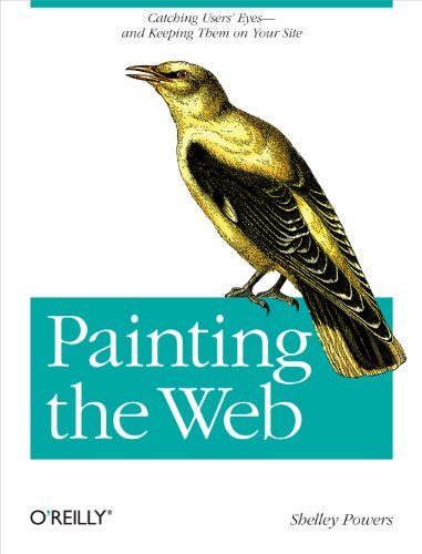Stock image for Painting the Web: Catching the User's Eyes - And Keeping Them on Your Site for sale by ThriftBooks-Atlanta