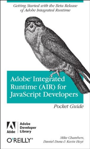 Adobe Integrated Runtime (AIR) for JavaScript Developers Pocket Guide (Adobe Developer Library) (9780596515195) by Chambers, Mike; Dura, Daniel; Hoyt, Kevin