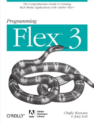 Stock image for Programming Flex 3: The Comprehensive Guide to Creating Rich Internet Applications with Adobe Flex for sale by Goodwill of Colorado