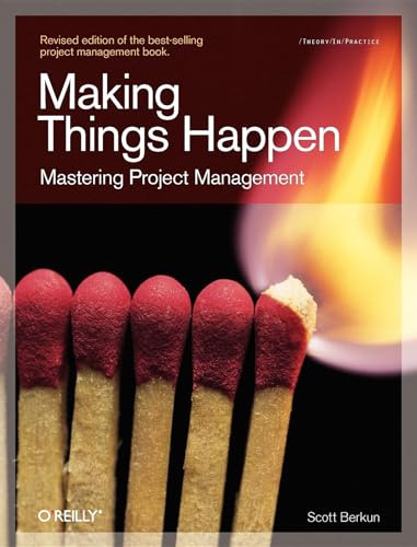 

Making Things Happen: Mastering Project Management (Theory in Practice)