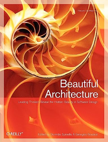 9780596517984: Beautiful Architecture: Leading Thinkers Reveal the Hidden Beauty in Software Design