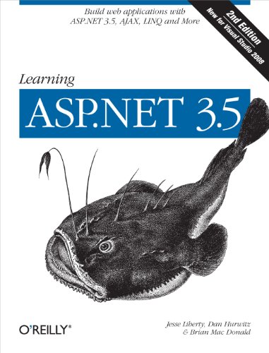 Learning ASP.NET 3.5: Build Web Applications with ASP.NET 3.5, AJAX, LINQ, and More (9780596518455) by Liberty, Jesse; Hurwitz, Dan; MacDonald, Brian