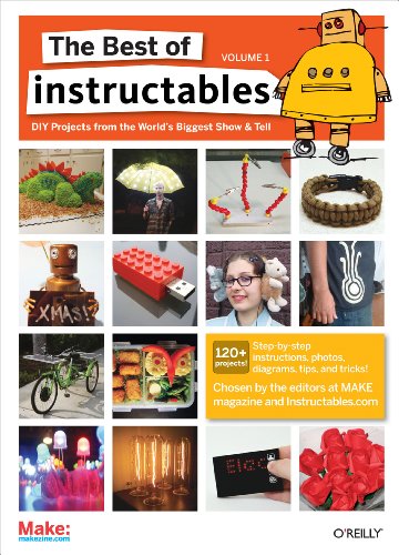 Stock image for The Best of Instructables Volume I Vol. 1 : Do-It-Yourself Projects from the World's Biggest Show and Tell for sale by Better World Books: West