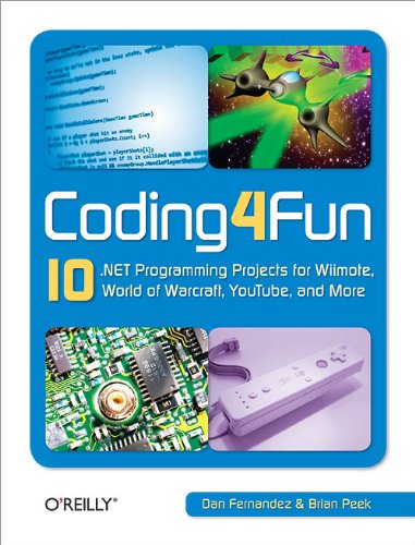 9780596520748: Coding4Fun: 10 .NET Programming Projects for Wiimote, YouTube, World of Warcraft, and More