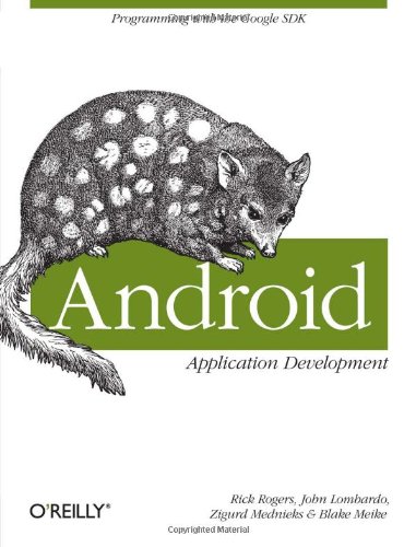 Android Application Development (9780596521479) by Rogers, Rick; Lombardo, John; Mednieks, Zigurd; Meike, Blake