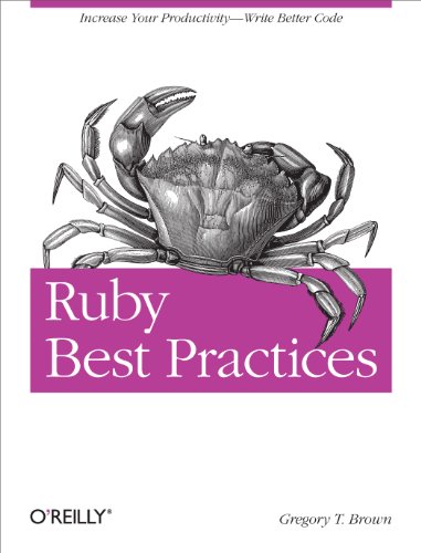 Beispielbild fr Ruby Best Practices: Increase Your Productivity - Write Better Code zum Verkauf von ThriftBooks-Atlanta