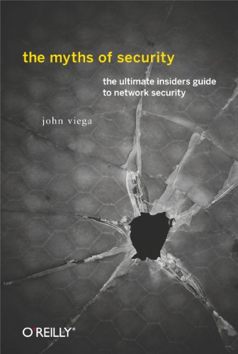 The Myths of Security: What the Computer Security Industry Doesn't Want You to Know (9780596523022) by Viega, John