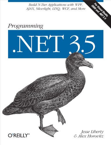 Programming .NET 3.5: Build N-Tier Applications with WPF, AJAX, Silverlight, LINQ, WCF, and More (9780596527563) by Liberty, Jesse; Horovitz, Alex