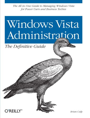 Windows Vista Administration: The Definitive Guide: The All-in-One Guide to Managing Windows Vist...